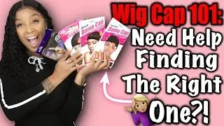 Wig Cap 101: Which Wig Cap Is Best For You?! Let’s Find Out!!