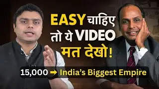 ₹15,000 से भारत का सबसे बड़ा Empire | Nothing Worth Having Is Easy !