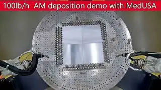 100lb/h  WAAM deposition demo with MedUSA