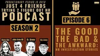 The Good, The Bad & The Awkward: HR Investigation Stories - Episode 6