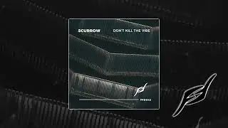 Scurrow - Don't Kill The Vibe