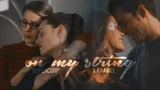 on мy ѕтr&iota;ng | karamel/supercorp [with Zen Payne]