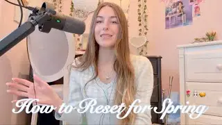 Your guide to Resetting for Spring 🌷🐰🥧 (podcast style) ♡