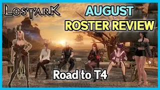 Road to Tier 4 | August 2024 Roster Review (Lost Ark)