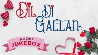 Dil Di Gallan : Jukebox | Valentine's Day Special |  Punjabi Love Songs