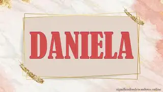 SIGNIFICADO DE DANIELA 😯 Qué significa el nombre Daniela ✅ ORIGEN APODOS Y CARACTERISTICAS 🔥