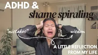Why do I keep shame spiraling? (perspective from an ADHD Coach)