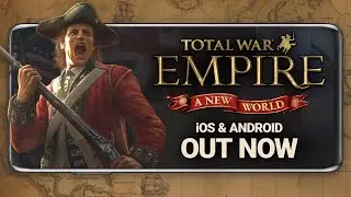 'A New World' OUT NOW &mdash; Huge Expansion for Total War: EMPIRE on iOS & Android!