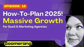 🚀 How to Plan for Massive Agency Growth in 2025 | Proven SaaS Strategies for Success w/ Boomerangme