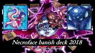 Necroface banish deck duels April 2018