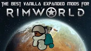 ЛУЧШИЕ расширенные ванильные моды для RIMWORLD 1.5