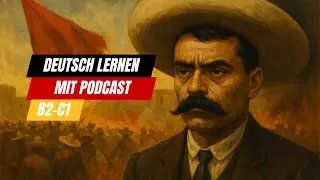 MEXIKANISCHE REVOLUTION | B2-C1 Einfach Deutsch H&ouml;ren