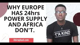 Why Europe Has 24hrs Power Supply And Africa Don't.