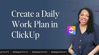 How to Create a Daily Work Plan in ClickUp