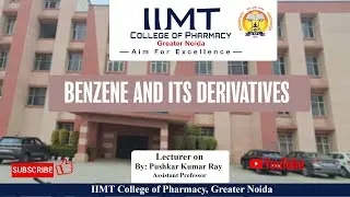 Benzene and Its Derivatives | B. Pharm | IIMT College of Pharmacy , Greater Noida