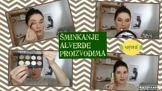 Sminkanje ALVERDE proizvodima , prirodna kozmetika, UTISCI i PREPORUKE