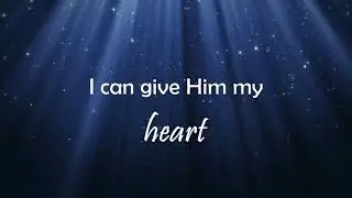 9  What Can I Give Him lyrics - Tom Fettke