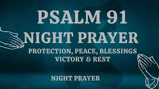 Psalm 91 Powerful Night Prayer for Protection, Peace, and Victory | Bedtime Prayer