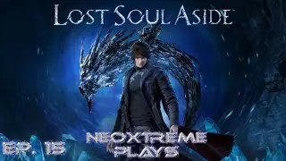NeoXtreme Plays - Lost Soul Aside - Episode 15