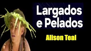 Largados e Pelados - Alison Teal