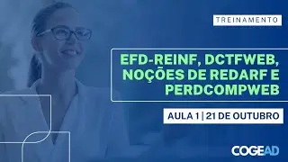 Aula 1 | Atualiza&ccedil;&atilde;o sobre EFD Reinf, DCTFWEB e no&ccedil;&otilde;es de REDARF e PERDCOMPWEB | Dia 21.10.2025