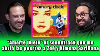 &ldquo;Amarte Duele&rdquo; el soundtrack que me abri&oacute; las puertas a Zo&eacute; y Ximena Sari&ntilde;ana | Octavio Padilla