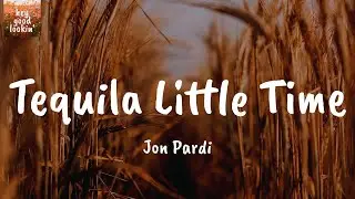 Tequila Little Time - Jon Pardi (Lyrics)