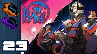 Let's Play Pyre - PC Gameplay Part 23 - Unstoppable