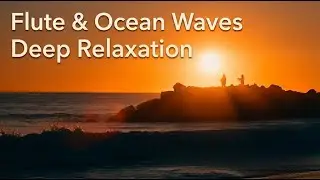 15 min Flute & Ocean Waves 🌊 Relaxing Music for Deep Calm, Stress Relief & Peaceful Mind