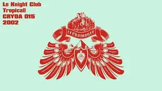 Le Knight Club - Tropicall