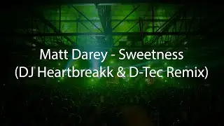 Matt Darey - Sweetness (DJ Heartbreakk & D-Tec Remix)