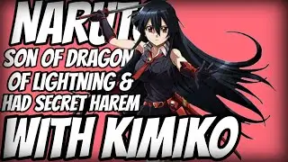 What If Naruto Son of Dragon of Lightning & Had Secret Harem with Kimiko