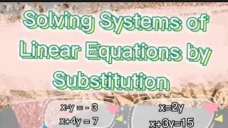 Solving Systems of Linear Equation by SUBSTITUTION