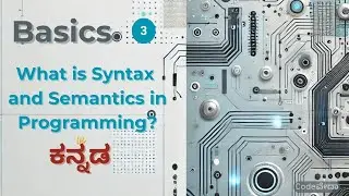 What is Syntax and Semantics in Programming? | CodeVedaa | MOBILE APP DEVELOPMENT | DIVYA S V |ಕನ್ನಡ