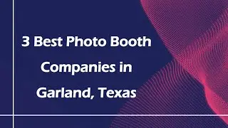3 Best Photo Booth Companies in Garland, Texas | Photo Booth Services