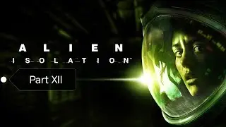 Alien Isolation Part 12