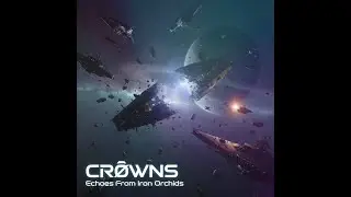 CRØWNS - Echoes From Iron Orchids