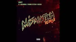 Roney - Mismatch Remix Ft. Cocanina, Young Stitch, Keesh (Official Audio)
