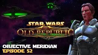 SWTOR | Objective Meridian - Episode 52 - Sith Warrior