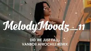 Did We Just Fall | Vanboii AfroChill ReMix| 2026 🇻🇺