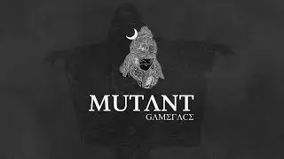 GAMEFACE - MUTANT