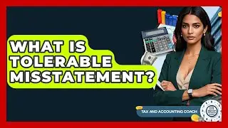 What Is Tolerable Misstatement? - Tax and Accounting Coach