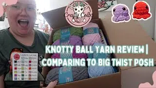 Knotty Ball Yarn Review & Comparing to Big Twist Posh
