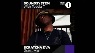 Scratch DVA - BBC Radio 1Xtra Guest Mix for Toddla T (2020)