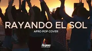 RAYANDO EL SOL | Afro Pop Cover | Dj Sergio Roldan