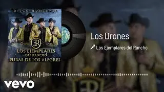 Los Ejemplares del Rancho - Los Drones (Audio)