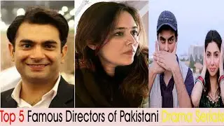 Top 5 Famous Directors of Pakistani Drama Serials | Wow Top