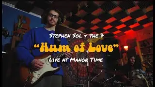 Stephen Sol & the 7 - Hum of Love (Live at Manor Time)