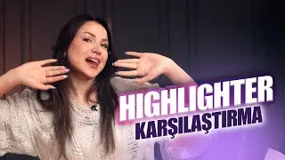 KIZLAR KOŞUN! En İyi HIGHLIGHTER'ları Karşılaştırıyoruz!
