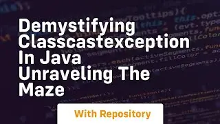 Demystifying ClassCastException in Java Unraveling the Maze
